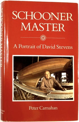 Item #C000024590 Schooner Master: A Portrait of David Stevens (INSCRIBED). Peter Carnahan