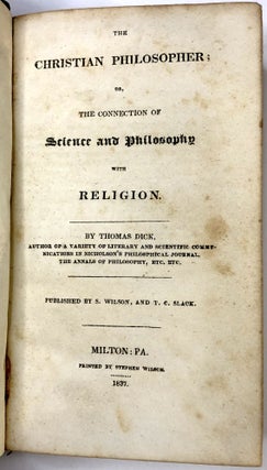 The Christian Philosopher; Or, The Connection of Science and Philosophy with Religion