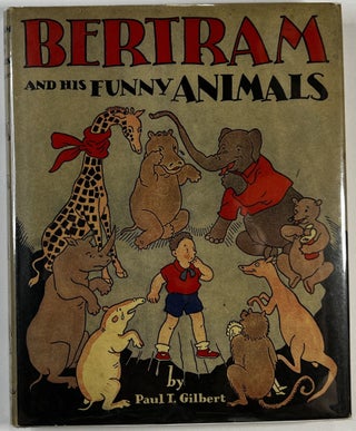 Item #C000024718 Bertram and His Funny Animals. Paul T. Gilbert, Minnie H. Rousseff