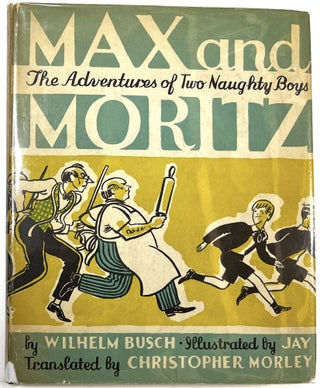Item #C000024855 Max and Moritz: Or the Adventures of Two Naughty Boys. Wilhelm Busch,...