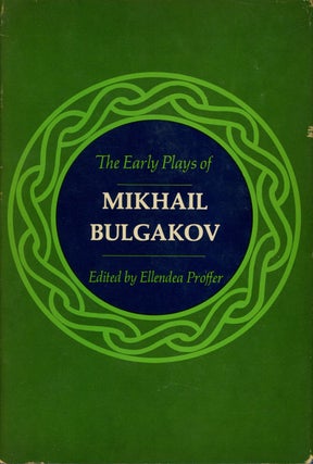 Item #C000024990 The Early Plays of Mikhail Bulgakov. Mikhail Bulgakov, ed. Ellendea Proffer,...