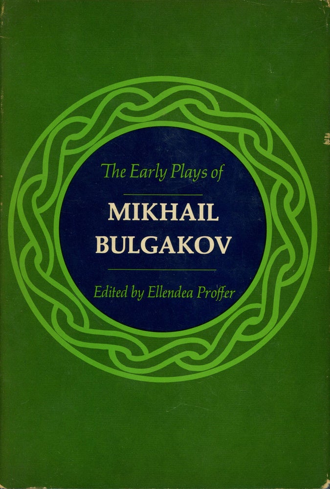 Item #C000024990 The Early Plays of Mikhail Bulgakov. Mikhail Bulgakov, ed. Ellendea Proffer, trans Carl R. Proffer.