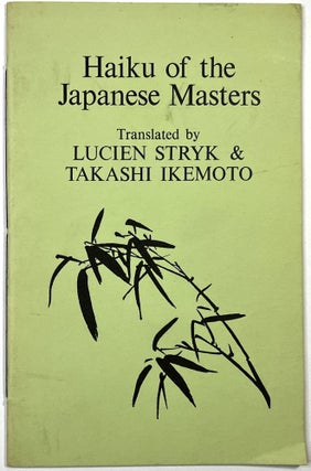 Item #C000025056 Haiku of the Japanese Masters (SIGNED LIMITED EDITION). Lucien Stryk, Takashi...