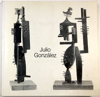Item #C000025381 Julio González: 1876-1942--Plastiken, Zeichnungen, Kunstgewerbe. Julio...