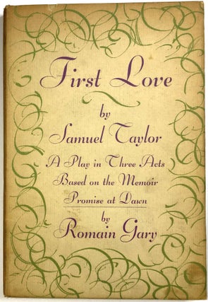 Item #C000025554 First Love, A Play in Three Acts. Samuel Taylor, Romain Gary