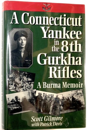 Item #C000025776 A Connecticut Yankee in the 8th Gurkha Rifles: A Burma Memoir. Scott Gilmore,...