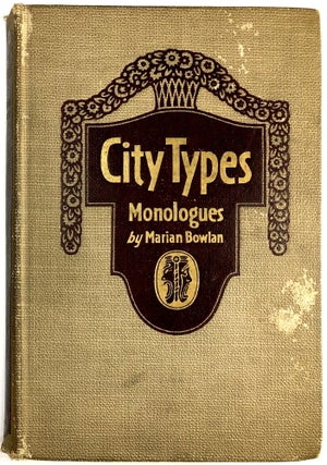 Item #C000025821 City Types: A Book of Monologues Sketching the City Woman. Marian Bowlan