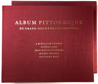 Item #C000025863 Album Pittoresque du Grand-Duche de Luxembourg. J. M. William Turner, Nicolas...