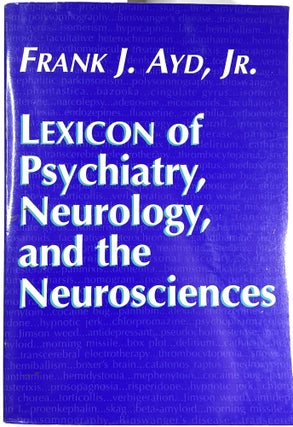 Item #C000025936 Lexicon of Psychiatry, Neurology, and the Neurosciences. Frank J. Ayd, Jr