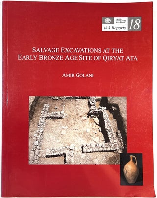 Item #C000026038 Salvage Excavations at the Early Bronze Age Site of Qiryat Ata. Amir Golani