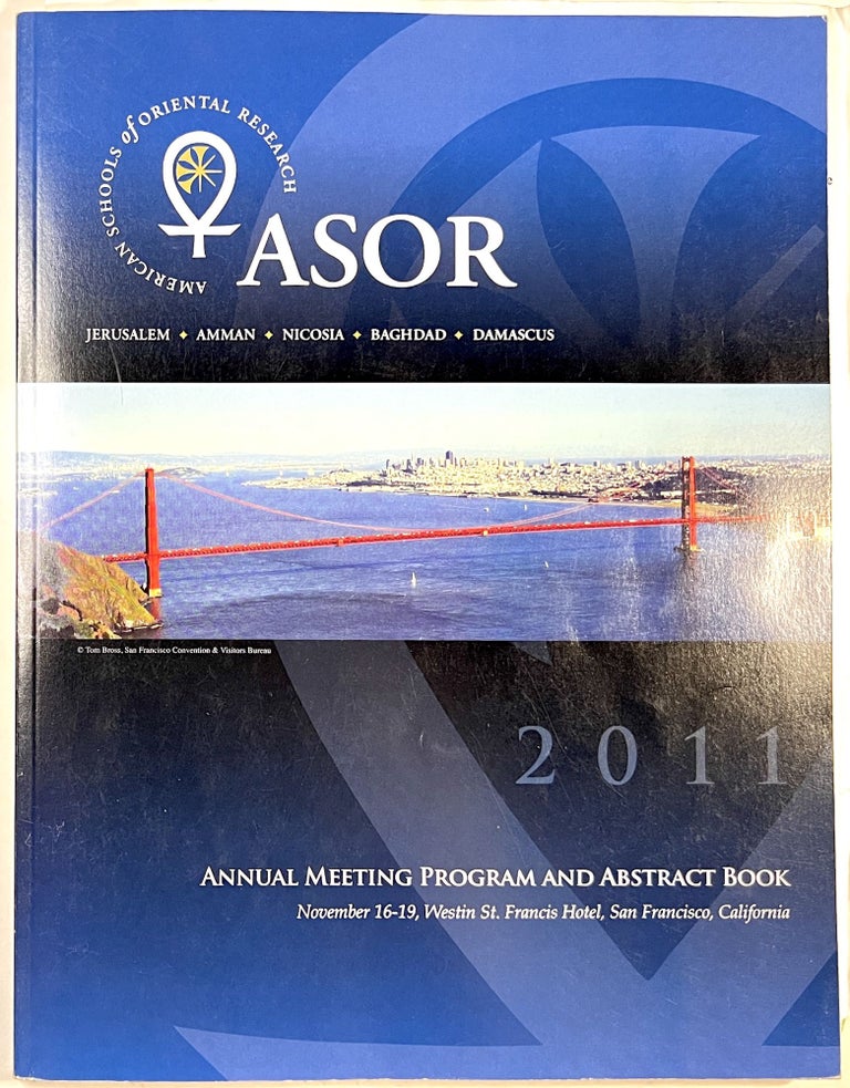 Item #C000026054 ASOR Annual Meeting Program and Abstract Book. November 16-19, 2011, Westin St. Francis Hotel, San Francisco, California. American Schools of Oriental Research.