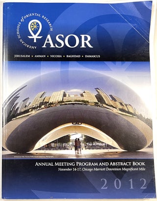 Item #C000026055 ASOR Annual Meeting Program and Abstract Book. November 14-17, 2012, Chicago...