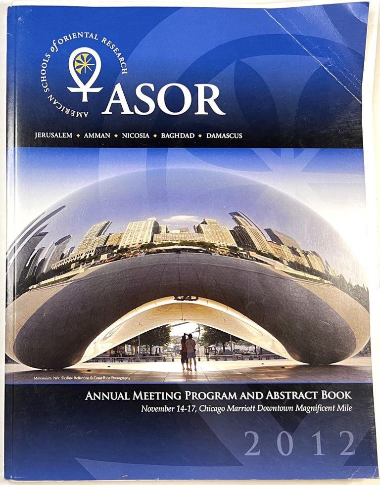 Item #C000026055 ASOR Annual Meeting Program and Abstract Book. November 14-17, 2012, Chicago Marriott Downtown Magnificent Mile. American Schools of Oriental Research.
