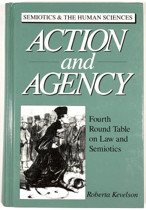 Item #C000026338 Action and Agency: Fourth Round Table on Law and Semiotics; Semiotics and the...