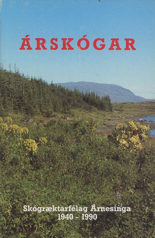 Item #C000026452 Árskógar: Skógræktarfélag Árnesinga, 1940-1990 / Arskogar: Skograektarfelag Arnesinga, 1940-1990 / Arskogur: Arnesingar Forestry, 1940-1990. Pall Lydsson.
