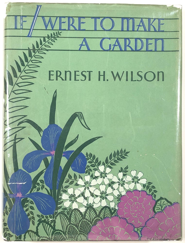 Item #C000026505 If I Were To Make A Garden. Ernest H. Wilson.