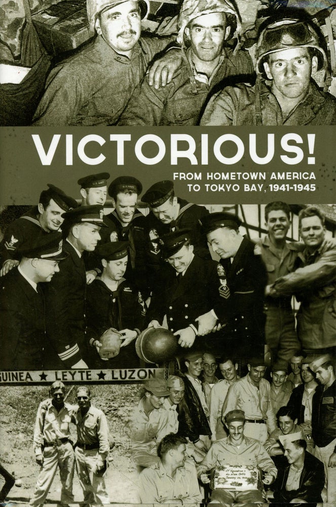 Item #C000026668 Victorious!: From Hometown America to Tokyo Bay: 1941-1945. Richard David Wissolik, Christopher Fiano, The Saint Vincent College Center for Northern Appalachian Studies.