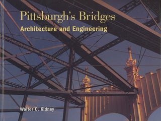Item #C000026771 Pittsburgh's Bridges: Architecture and Engineering. Walter C. Kidney