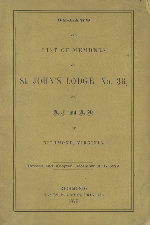 Item #C000026994 By-Laws and List of Members of St. John's Lodge, No. 36, of A. F. and A. M. of Richmond, Virginia. Revised and Adopted December A. L. 5872. n/a.