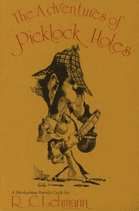 Item #C000027454 The Adventures of Picklock Holes: A Sherlock Holmes Parody Cycle. R. C. Lehmann,...