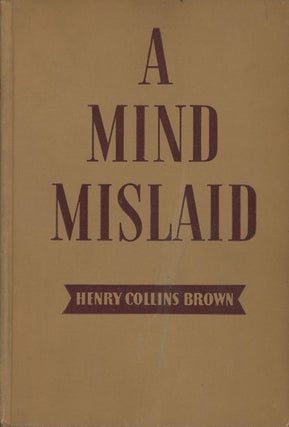 Item #C000028287 A Mind Mislaid (INSCRIBED). Henry Collins Brown