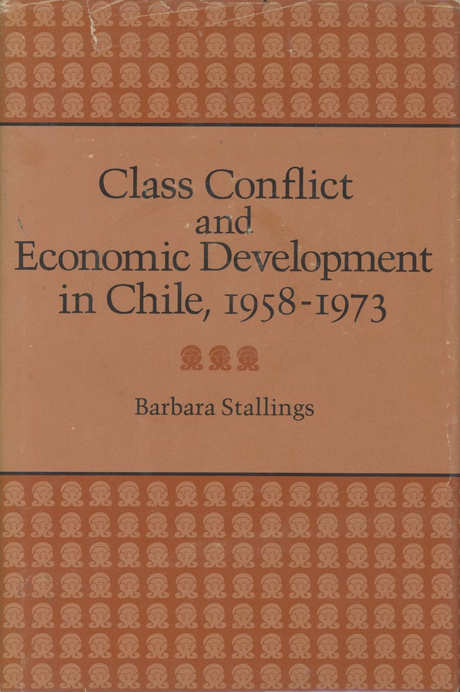 Item #C000029119 Class Conflict and Economic Development in Chile, 1958-1973. Barbara Stallings.