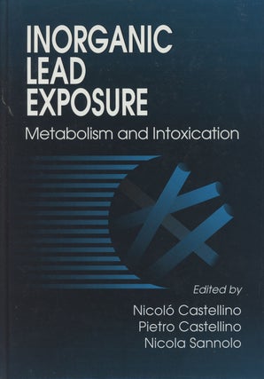 Item #C000029273 Inorganic Lead Exposure: Metabolism and Intoxication. Nicolo Castellino, Pietro...
