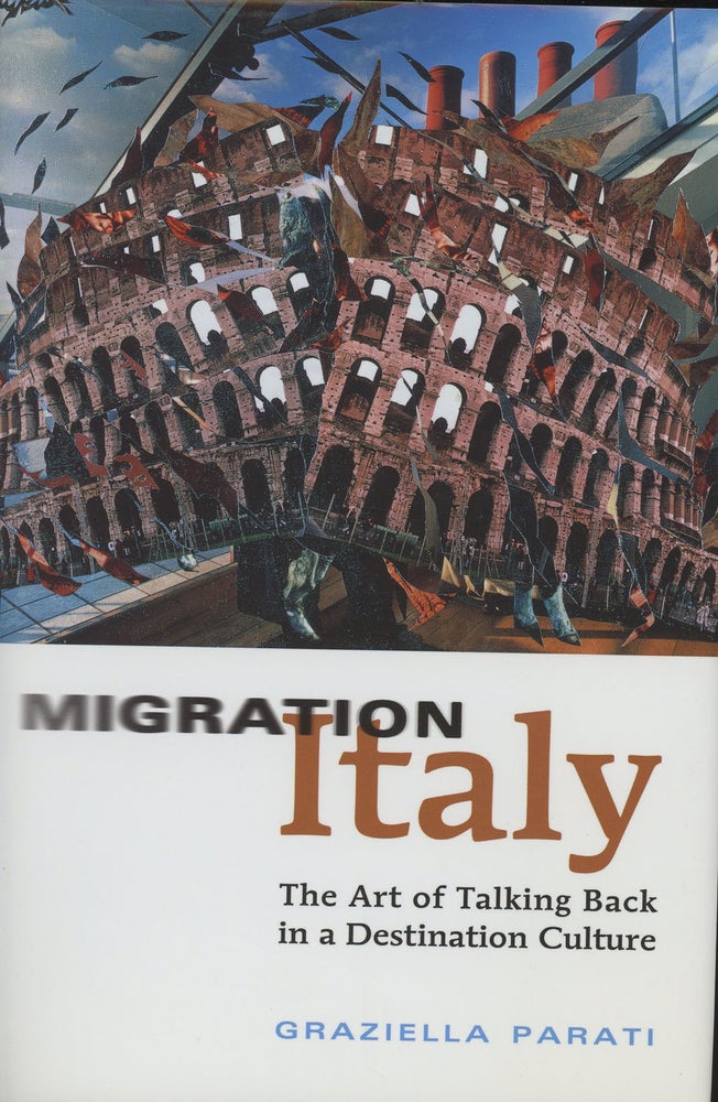 Item #C000030659 Migration Italy: The Art of Talking Back in a Destination Culture. Graziella Parati.