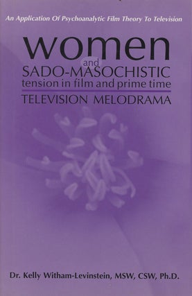 Item #C000030794 Women & Sado Masochistic Tension in Film & Prime Time Television Melodrama: An...