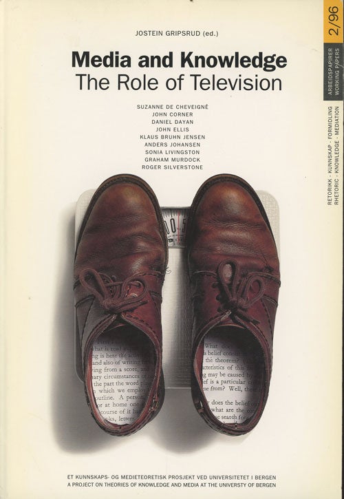 Item #C000030797 Media and Knowledge: The Role of Television - Papers from a seminar at The University of Bergen, September 30 - October 1, 1995. Jostein Gripsrud.