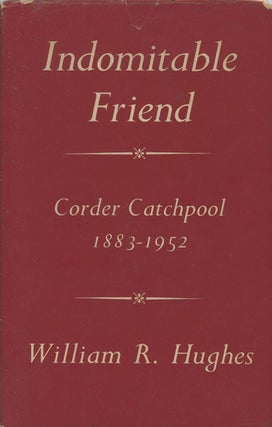 Item #C000030978 Indomitable Friend, Corder Catchpool 1883-1952 / Quaker Biographies: Corder...