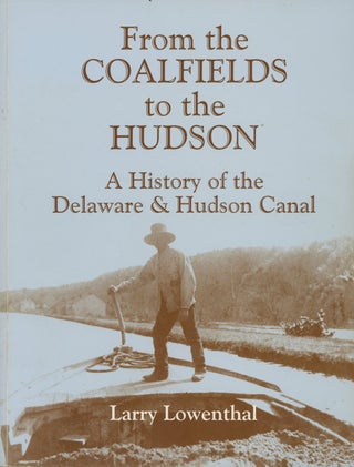 Item #C000031252 From the Coalfields to the Hudson: A History of the Delaware & Hudson Canal....