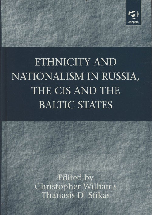 Item #C000031438 Ethnicity and Nationalism in Russia, the CIS and the Baltic States. Christopher Williams, Thanasis D. Sfikas.