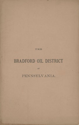 Item #C000031661 The Bradford Oil District of Pennsylvania. Chas. A. Ashburner