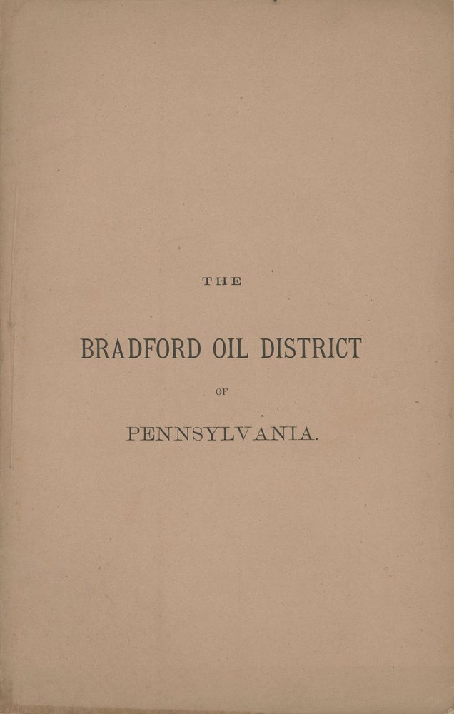 Item #C000031661 The Bradford Oil District of Pennsylvania. Chas. A. Ashburner.