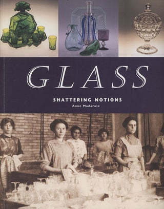 Item #C000032047 Glass: Shattering Notions (INSCRIBED). Anne Madarasz