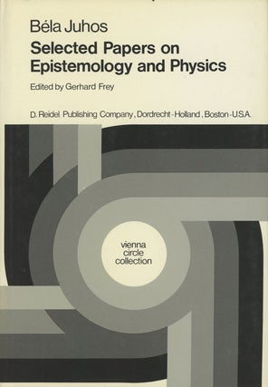 Item #C000032198 Selected Papers on Epistemology and Physics. Bela Juhos, Gerhard Frey