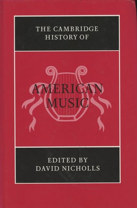 Item #C000032440 The Cambridge History of American Music (The Cambridge History of Music). David...