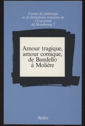 Item #C000032509 Amour Tragique, Amour Comique, de Bandello a Moliere: Actes de la Journee...