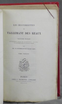 Les Historiettes de Tallemant des Reaux, Troisieme Edition, entirement revue sur le manuscrit original et disposee dans un nouvel ordre