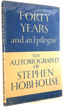 Item #C000032682 Forty Years and an Epilogue: An Autobiography (1881-1951). Stephen Hobhouse