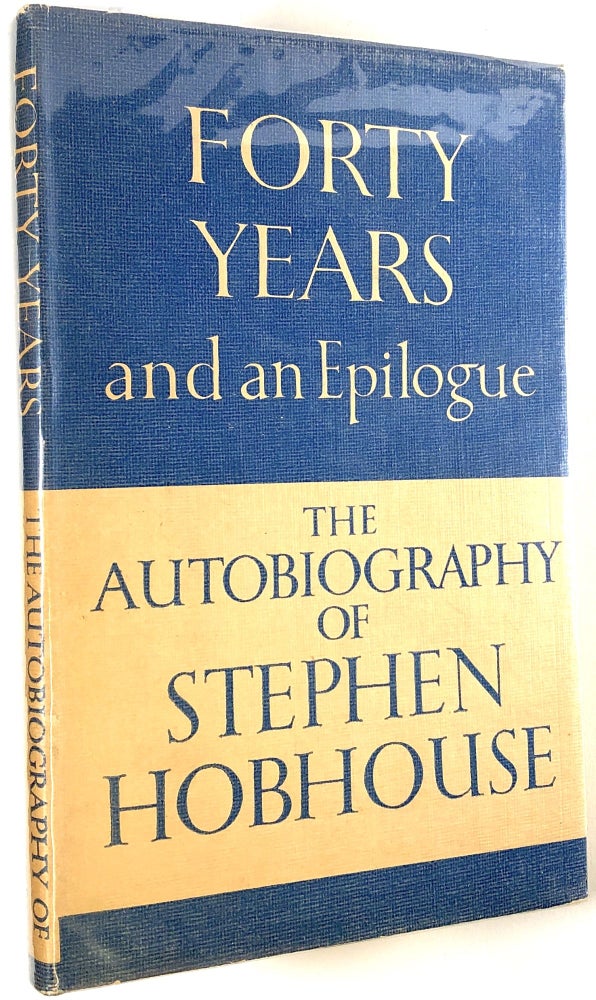 Item #C000032682 Forty Years and an Epilogue: An Autobiography (1881-1951). Stephen Hobhouse.
