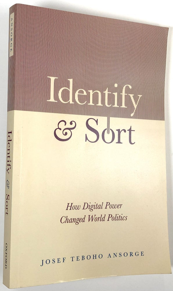 Item #C000032747 Identify and Sort: How Digital Power Changed World Politics. Josef Teboho Ansorge.