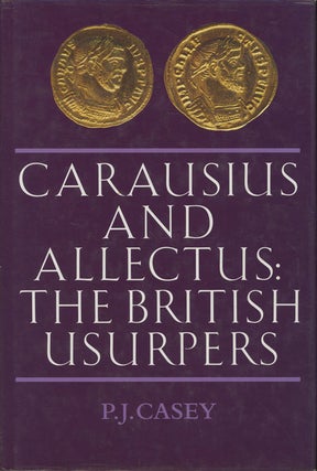 Item #C000032765 Carausius and Allectus: The British Usurpers. P. J. Casey