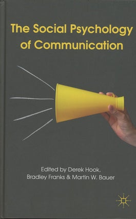 Item #C000032776 The Social Psychology of Communication. Derek Hook, Bradley Franks, Martin W. Bauer