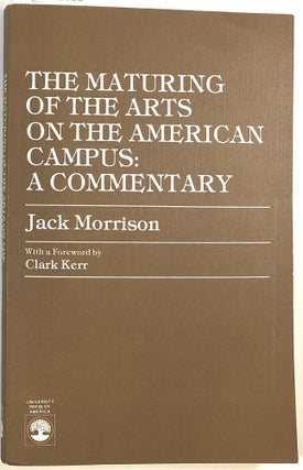 Item #C000032935 The Maturing of the Arts on the American Campus: A Commentary. Jack Morrison