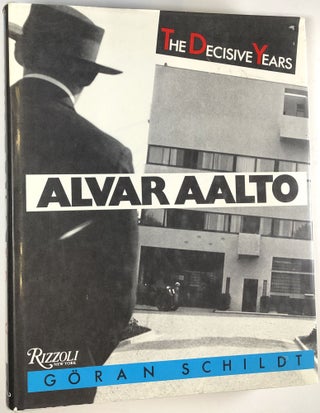 Item #C000032991 Alvar Aalto: The Decisive Years. Goran Schildt, Alvar Aalto