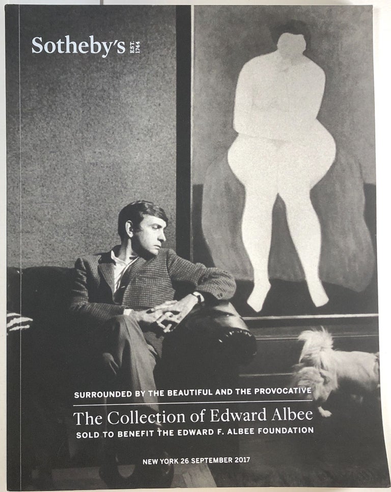 Item #C000033020 Surrounded by the Beautiful and the Provocative: The Collection of Edward Albee Sold to Benefit the Edward F. Albee Foundation. New York 26 September 2017. Sotheby's.