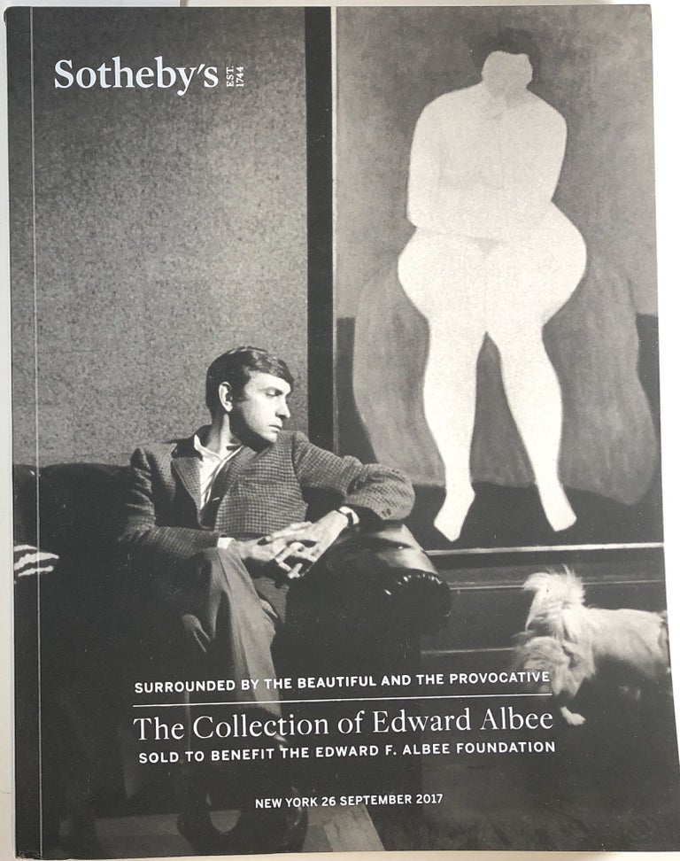 Item #C000033023 Surrounded by the Beautiful and the Provocative: The Collection of Edward Albee Sold to Benefit the Edward F. Albee Foundation. New York 26 September 2017. Sotheby's.