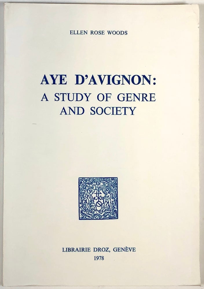 Item #C000033054 Aye d'Avignon: A Study of Genre and Society. Ellen Rose Woods.